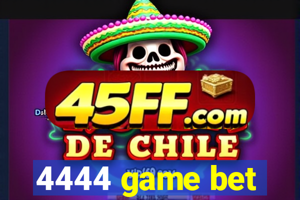4444 game bet